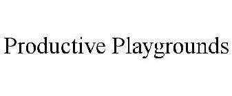PRODUCTIVE PLAYGROUNDS