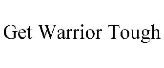 GET WARRIOR TOUGH