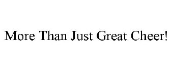 MORE THAN JUST GREAT CHEER!