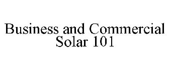 BUSINESS AND COMMERCIAL SOLAR 101