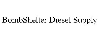 BOMBSHELTER DIESEL SUPPLY