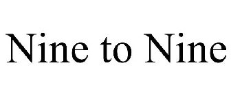 NINE TO NINE