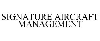 SIGNATURE AIRCRAFT MANAGEMENT