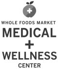 + WHOLE FOODS MARKET MEDICAL + WELLNESSCENTERENTER