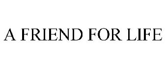 A FRIEND FOR LIFE
