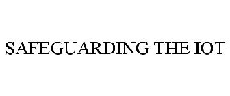 SAFEGUARDING THE IOT