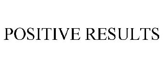 POSITIVE RESULTS