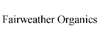 FAIRWEATHER ORGANICS