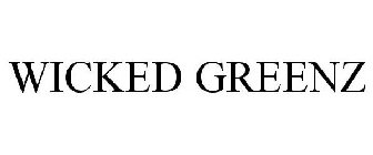 WICKED GREENZ