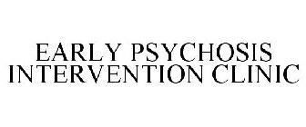 EARLY PSYCHOSIS INTERVENTION CLINIC