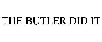 THE BUTLER DID IT