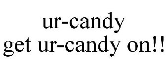 UR-CANDY GET UR-CANDY ON!!