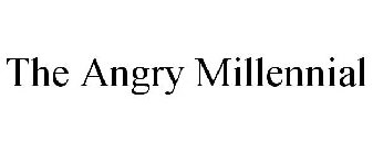 THE ANGRY MILLENNIAL