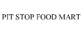 PIT STOP FOOD MART