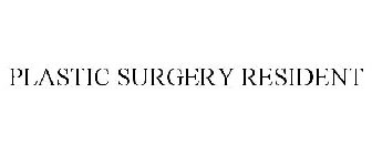 PLASTIC SURGERY RESIDENT