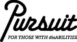 PURSUIT FOR THOSE WITH DISABILITIES