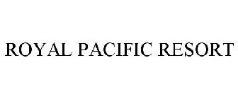 ROYAL PACIFIC RESORT