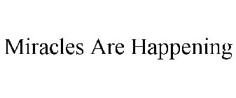 MIRACLES ARE HAPPENING