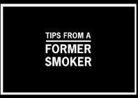 TIPS FROM A FORMER SMOKER