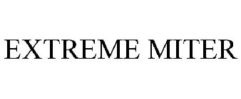 EXTREME MITER