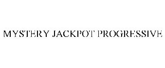 MYSTERY JACKPOT PROGRESSIVE