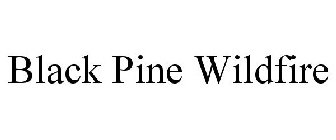BLACK PINE WILDFIRE