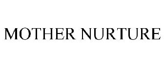 MOTHER NURTURE