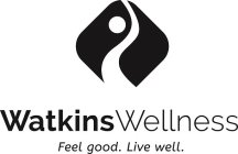 WATKINS WELLNESS FEEL GOOD. LIVE WELL.