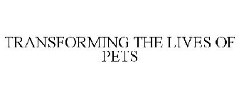TRANSFORMING THE LIVES OF PETS