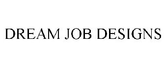 DREAM JOB DESIGNS