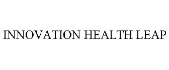 INNOVATION HEALTH LEAP