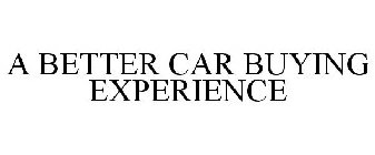 A BETTER CAR BUYING EXPERIENCE