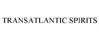 TRANSATLANTIC SPIRITS