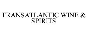 TRANSATLANTIC WINE & SPIRITS