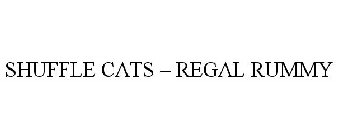 SHUFFLE CATS - REGAL RUMMY