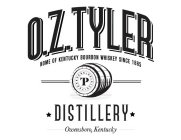 O.Z. TYLER DISTILLERY HOME OF KENTUCKY BOURBON WHISKEY SINCE 1885 TERREPURE SPIRITS  TP  OWENSBORO, KENTUCKY