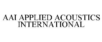 AAI APPLIED ACOUSTICS INTERNATIONAL