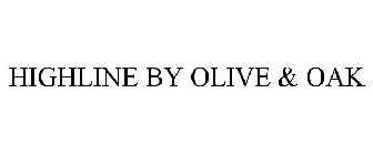 HIGHLINE BY OLIVE & OAK