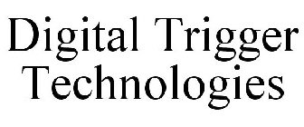 DIGITAL TRIGGER TECHNOLOGIES