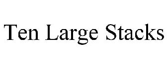 TEN LARGE STACKS