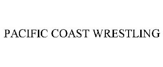 PACIFIC COAST WRESTLING