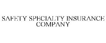 SAFETY SPECIALTY INSURANCE COMPANY