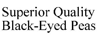 SUPERIOR QUALITY BLACK-EYED PEAS