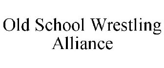 OLD SCHOOL WRESTLING ALLIANCE