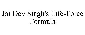 JAI DEV SINGH'S LIFE-FORCE FORMULA