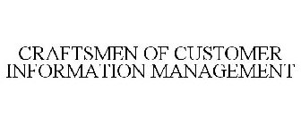 CRAFTSMEN OF CUSTOMER INFORMATION MANAGEMENT