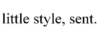 LITTLE STYLE, SENT.