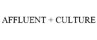 AFFLUENT + CULTURE