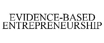 EVIDENCE-BASED ENTREPRENEURSHIP