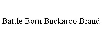 BATTLE BORN BUCKAROO BRAND